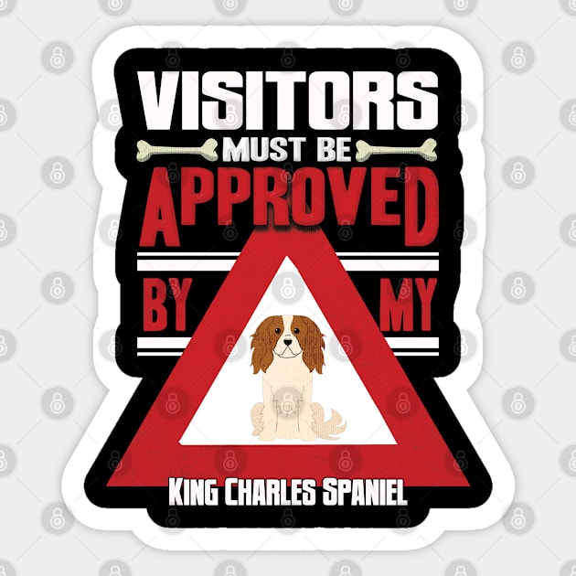 Visitors Must Be Approved By My King Charles Spaniel - Gift For King Charles Spaniel Owner King Charles Spaniel Lover Sticker by HarrietsDogGifts